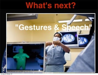 What's next?
"Gestures & Speech"

zondag 20 oktober 13

 
