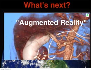 What's next?
"Augmented Reality"

zondag 20 oktober 13

 
