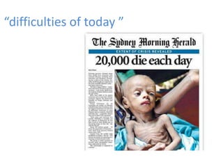 “difficulties of today ”
      Environment




                           Well-being
 