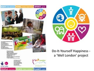 Do-It-Yourself Happiness -
 a ‘Well London’ project
 