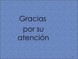 Gracias  por su atención 