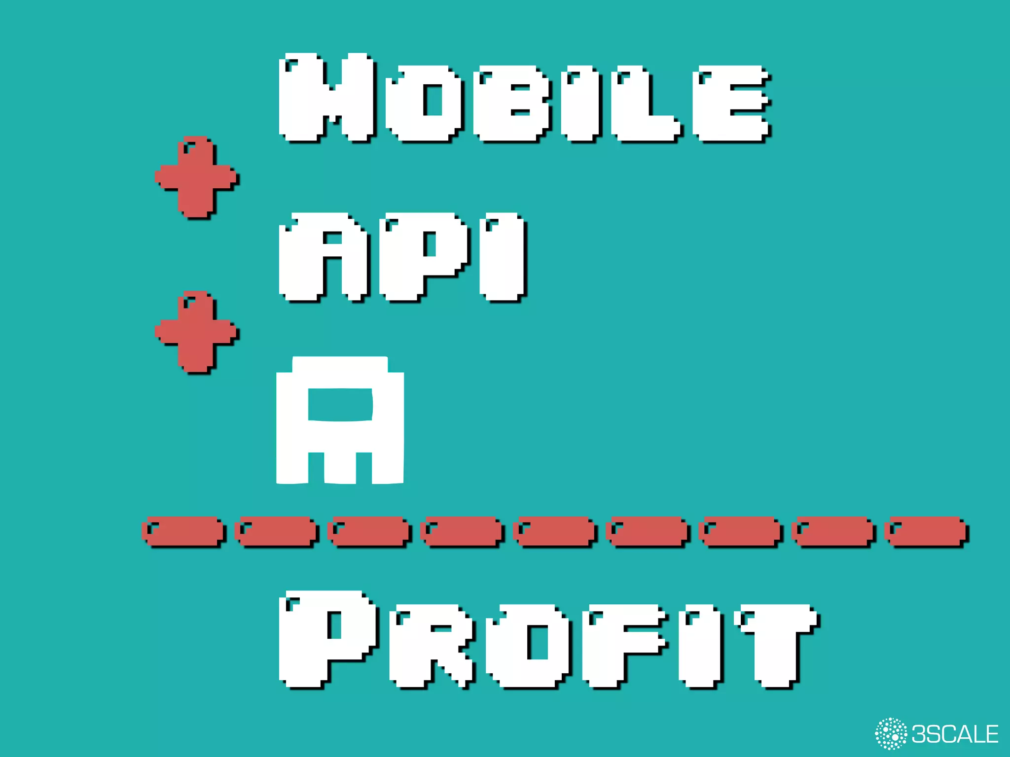 Mobile
API
+
+
_________
Profit
 