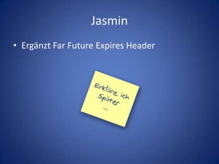 JasminErgänzt Far Future Expires HeaderErkläre ichSpäter…