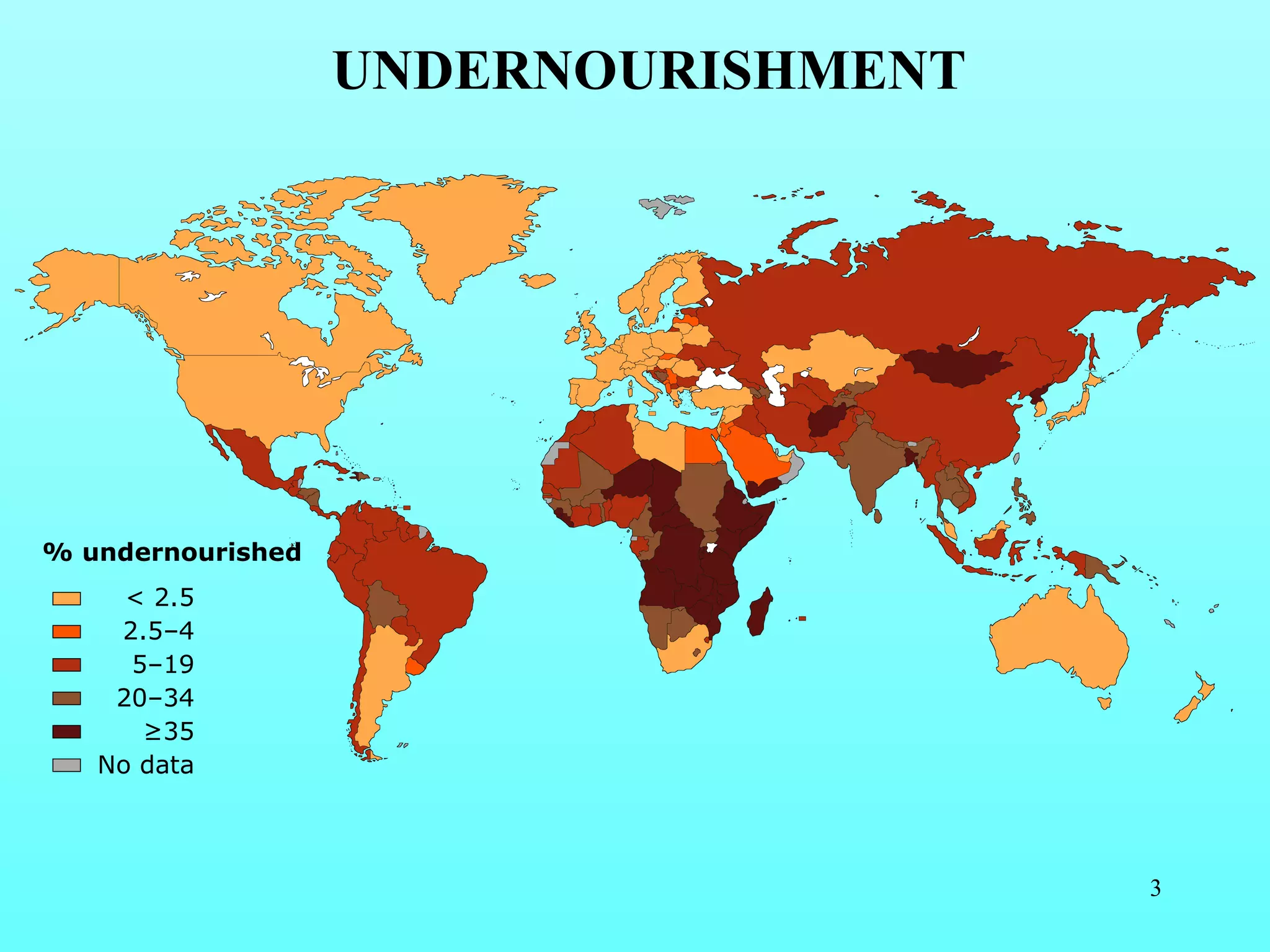 < 2.5 2.5–4 5–19 20–34 ≥ 35 No data % undernourished UNDERNOURISHMENT 