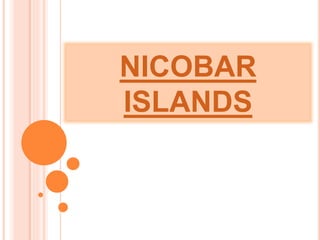 NICOBAR 
ISLANDS 
 
