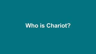 Who is Chariot?
 