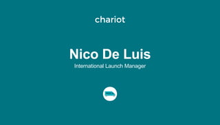 Nico De Luis
International Launch Manager
 