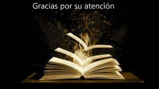 Gracias por su atención
 