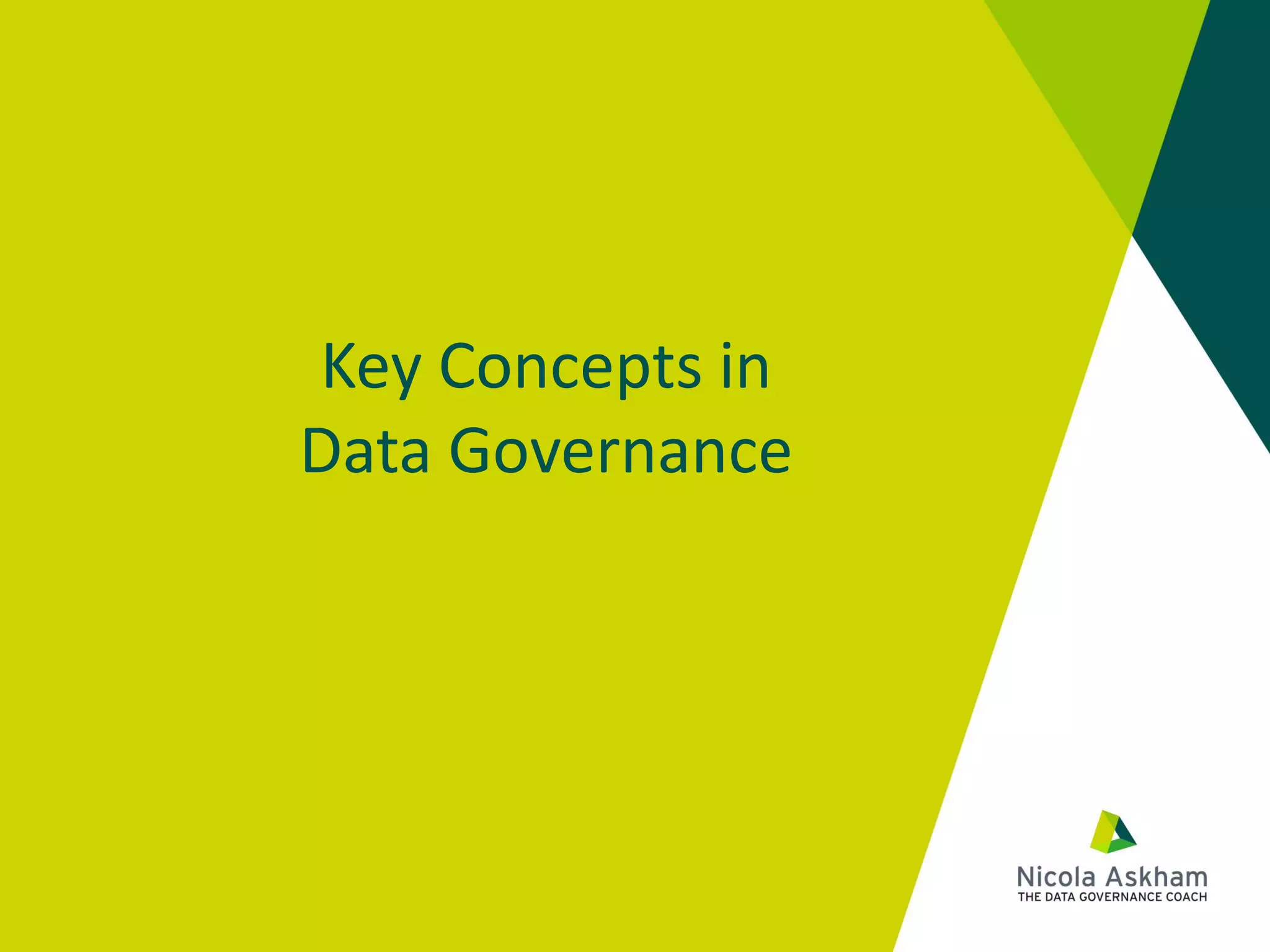 Key Concepts in
Data Governance
 