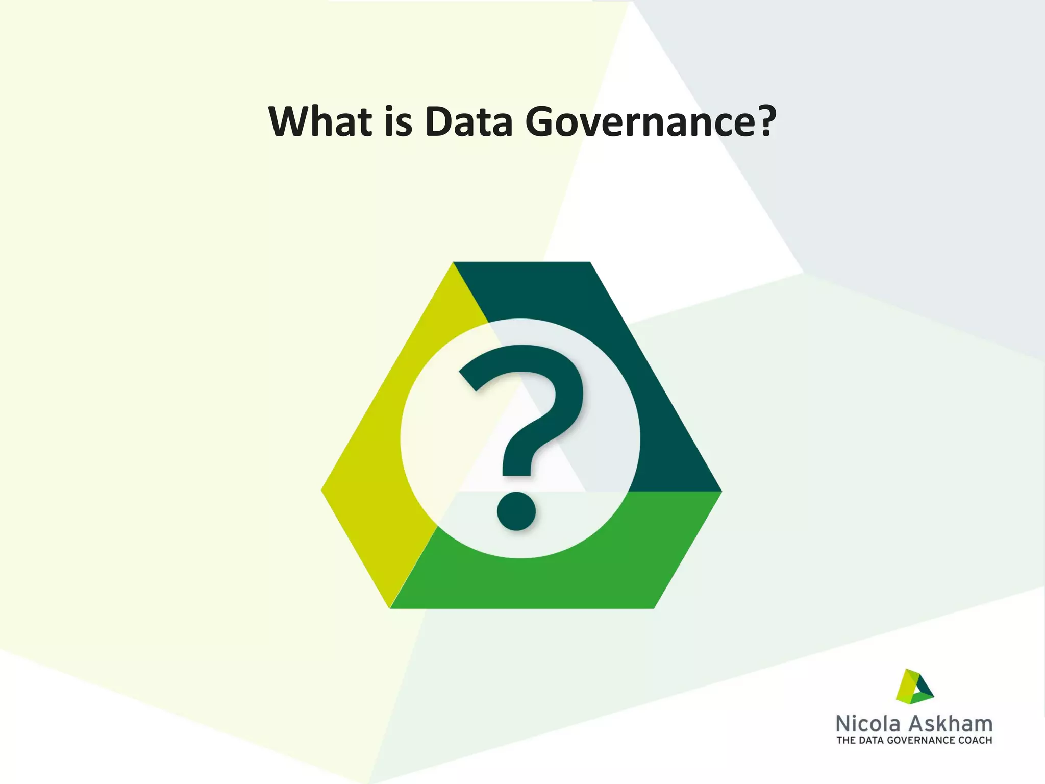 What is Data Governance?
 