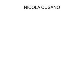 NICOLA CUSANO
 