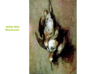 S tillife  With W oodcock s   