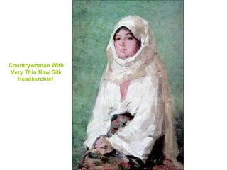 Countrywoman With   V ery  T hin  R aw  S ilk  H eadkerchief   
