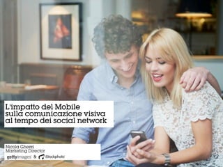 142481437,	
  Tara	
  Moore
Nicola Ghezzi
Marketing Director
&
L'impatto del Mobile
sulla comunicazione visiva
al tempo dei social network
 