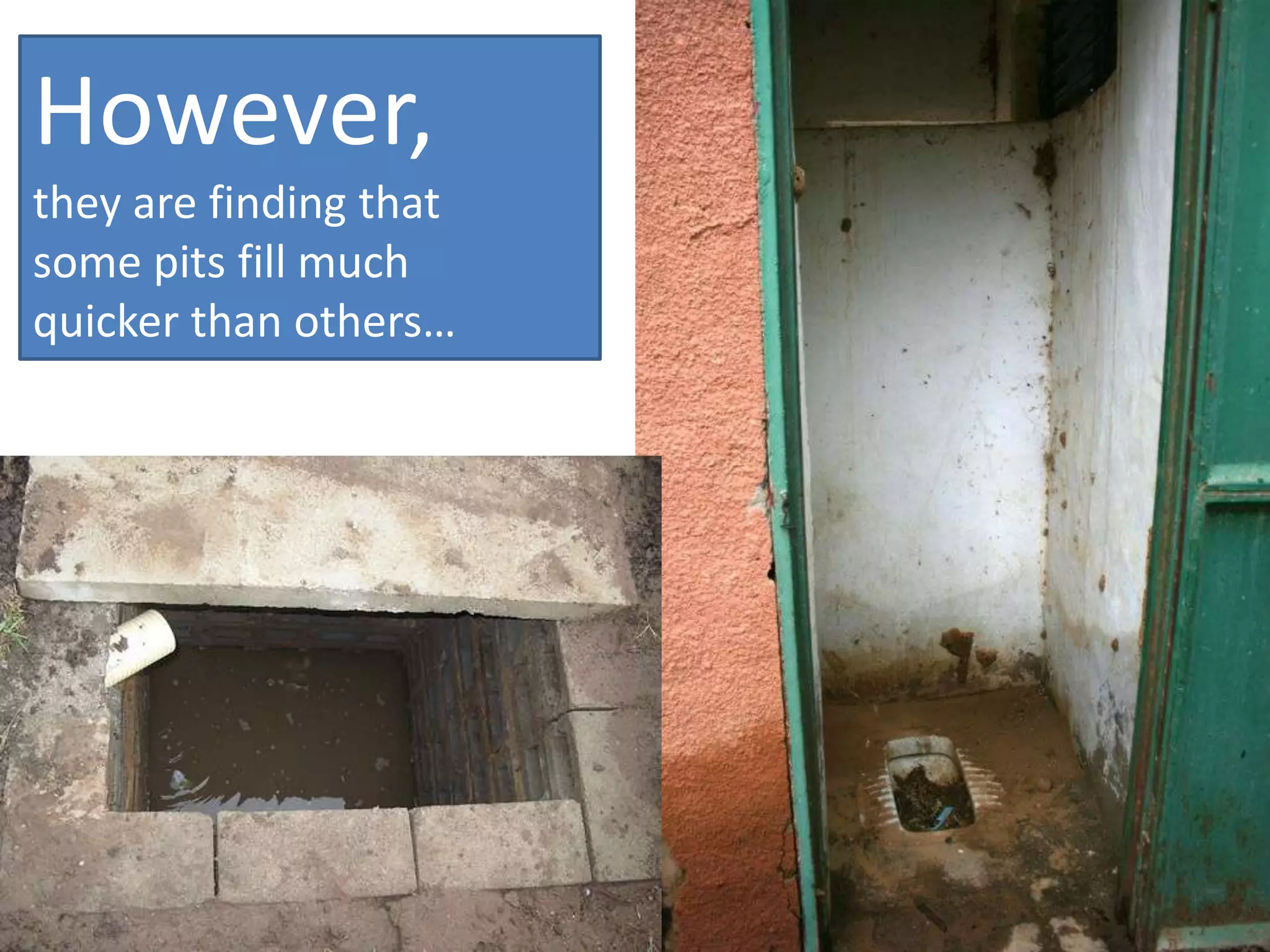 However,
they are finding that
some pits fill much
quicker than others…

 