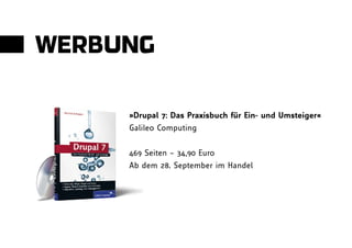 WERBUNG

     »Drupal 7: Das Praxisbuch für Ein- und Umsteiger«
     Galileo Computing


     469 Seiten – 34,90 Euro
     Ab dem 28. September im Handel
 