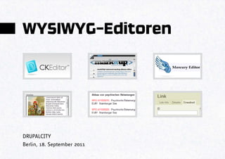 WYSIWYG-Editoren




DRUPALCITY
Berlin, 18. September 2011
 