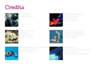 Credits
3D-Wallpaper
hdwallpaperia.com
DNA / Naturalis Leiden
von Erik Schepers
erikschepers.com
Flickr, CC-Lizenz
We‘re saving all our money
to make a new Death Star
von Kristina Alexanderson
Flickr, CC-Lizenz
Screenshot aus
Tactile Rendering of 3D Features
on Touch Surfaces
YouTube, DisneyResearchHub
Atomic Bomb Test
Date: 1946
SDASM Archives
Flickr, Commons
LEGO Back to the Future DeLorean (1)
von Andrew Becraft
Flickr, CC-Lizenz
 