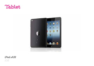 iPad AIR
iOS
Tablet
 