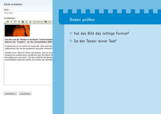 Daten prüfen


  hat das Bild das richtige Format?

  Ist der Teaser reiner Text?
 