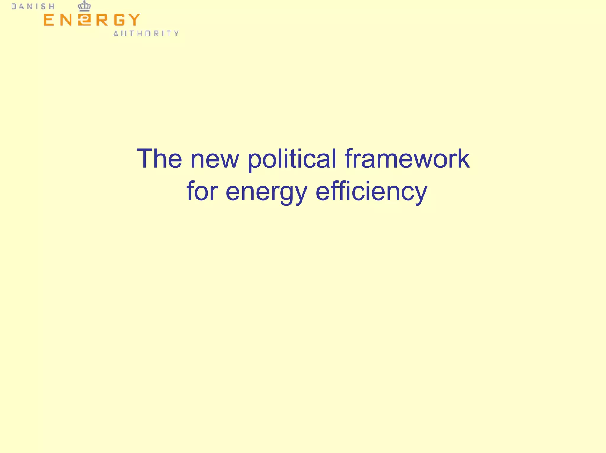 The new political framework
for energy efficiency
 