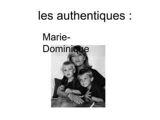 les authentiques : Marie-Dominique 