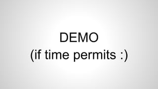 DEMO
(if time permits :)

 