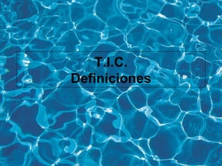 T.I.C. Definiciones 
