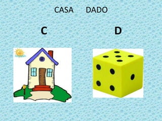 CASA DADO
C D
 