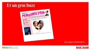 Et un gros buzz Ou plus sûrement… 