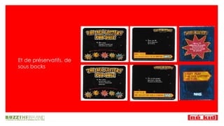 Et de préservatifs, de sous bocks 