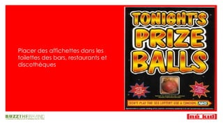 Placer des affichettes dans les toilettes des bars, restaurants et discothèques 