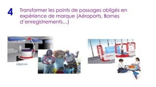 Transformer les points de passages obligés en expérience de marque (Aéroports, Bornes d’enregistrements…) 4 