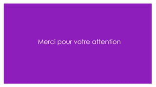 Merci pour votre attention 