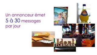 Un annonceur émet  5 à 30  messages par jour 