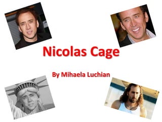 Nicolas Cage
By Mihaela Luchian

 