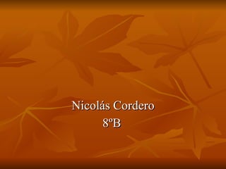 Nicolás Cordero 8ºB   