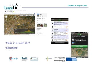 Durante el viaje - Rutas




¿Paseo en mountain bike?

¿Senderismo?



                            Con la participación de la
                                      Unión Europea
                           Proyecto cofinanciado por
                                              FEDER
 