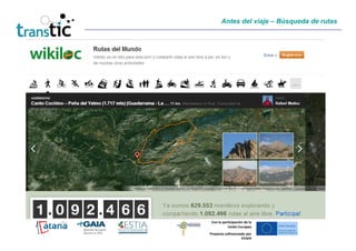 Antes del viaje – Búsqueda de rutas




 Con la participación de la
           Unión Europea
Proyecto cofinanciado por
                   FEDER
 
