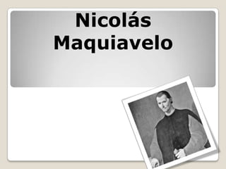 Nicolás
Maquiavelo

 