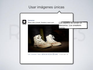 Usar imágenes únicas
Los zapatos se toman un
descanso. Los sneakers
nunca.
 