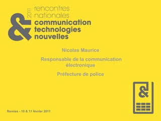 Nicolas Maurice Responsable de la communication électronique Préfecture de police 