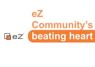 eZ
Community’s
beating heart

                1
 