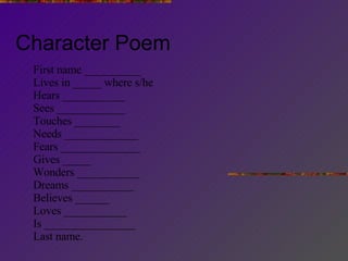 Character Poem First name __________ Lives in _____ where s/he Hears ___________ Sees ____________ Touches ________ Needs ...