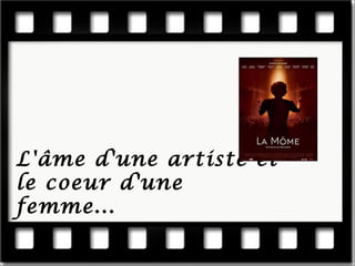 L'âme d'une artiste et le coeur d'une femme...