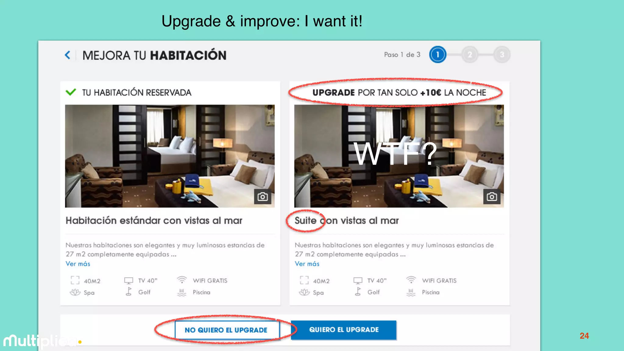 24
Upgrade & improve: I want it!
WTF?
 
