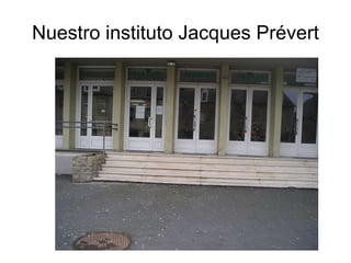 Nuestro instituto Jacques Prévert 