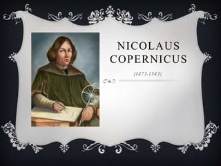 NICOLAUS
COPERNICUS
(1473-1543)
 