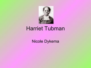 Harriet Tubman Nicole Dykema 