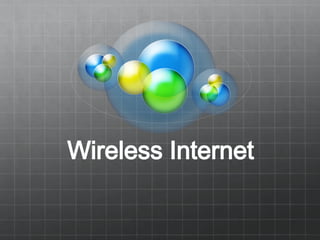 Wireless Internet
 